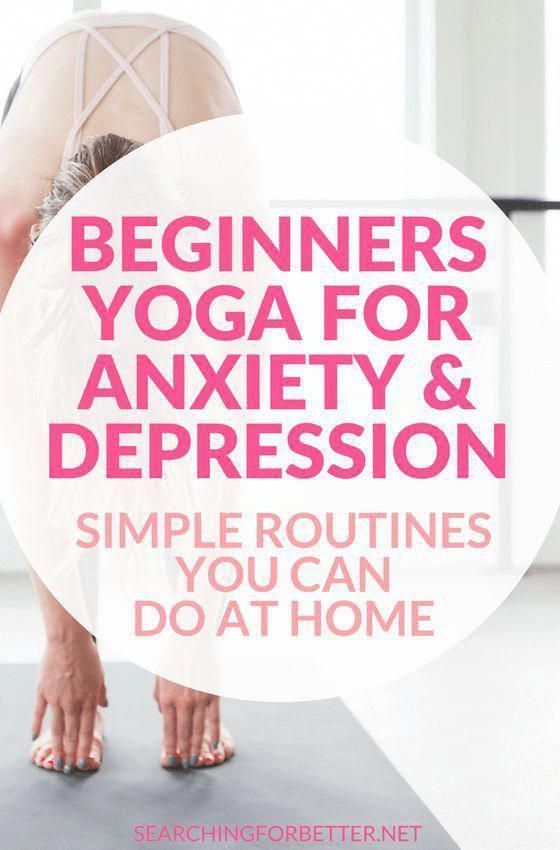 Beginners Yoga For Anxiety And Depression (You Can Do At Home!) - Searching For Better -   14 fitness For Beginners at home ideas