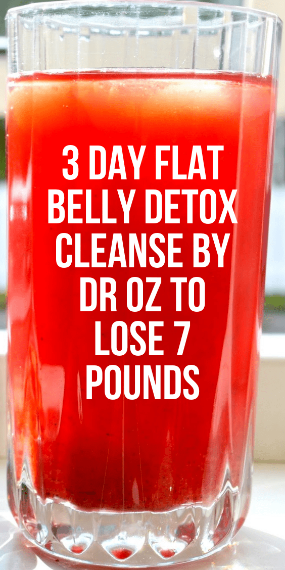 3 Day Flat Belly Detox Cleanse By Dr Oz To Lose 7 Pounds In 1 Week -   16 diet Detox dr oz ideas