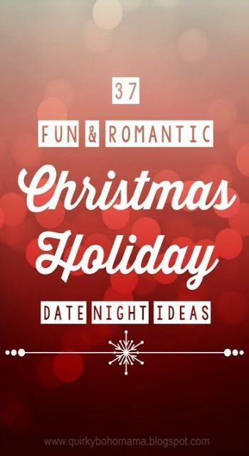 37 Fun and Romantic Christmas Holiday Date Night Ideas {Date Night Ideas} -   18 romantic holiday ideas