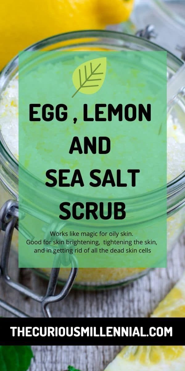 Sea Salt, Egg And Lime Juice Scrub For Oily Skin - The Curious Millennial -   11 skin care Remedies egg whites ideas