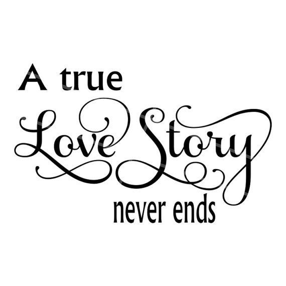 SVG - A True Love Story Never Ends - Anniversary SVG - Anniversary - Love - Wedding Svg - Couple svg -   19 wedding Quotes for cards ideas