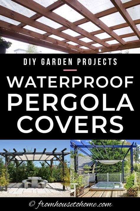 DIY Pergola Cover Ideas: 7 Ways To Protect Your Patio From Sun and Rain - Gardening @ From House To Home -   diy Garden pergola
