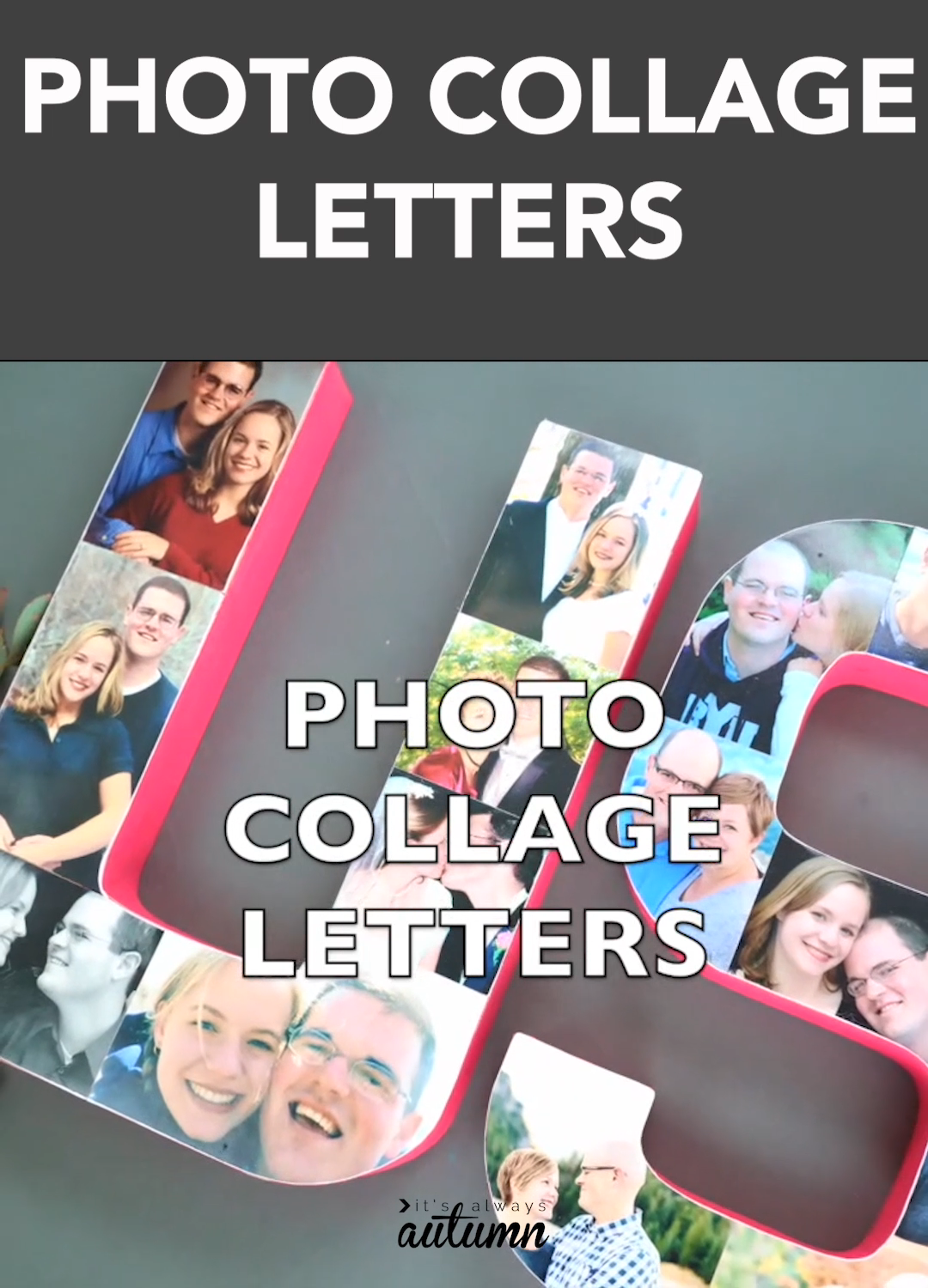 Photo collage letters for Valentine's Day or anniversaries - It's Always Autumn -   diy Gifts for sisters