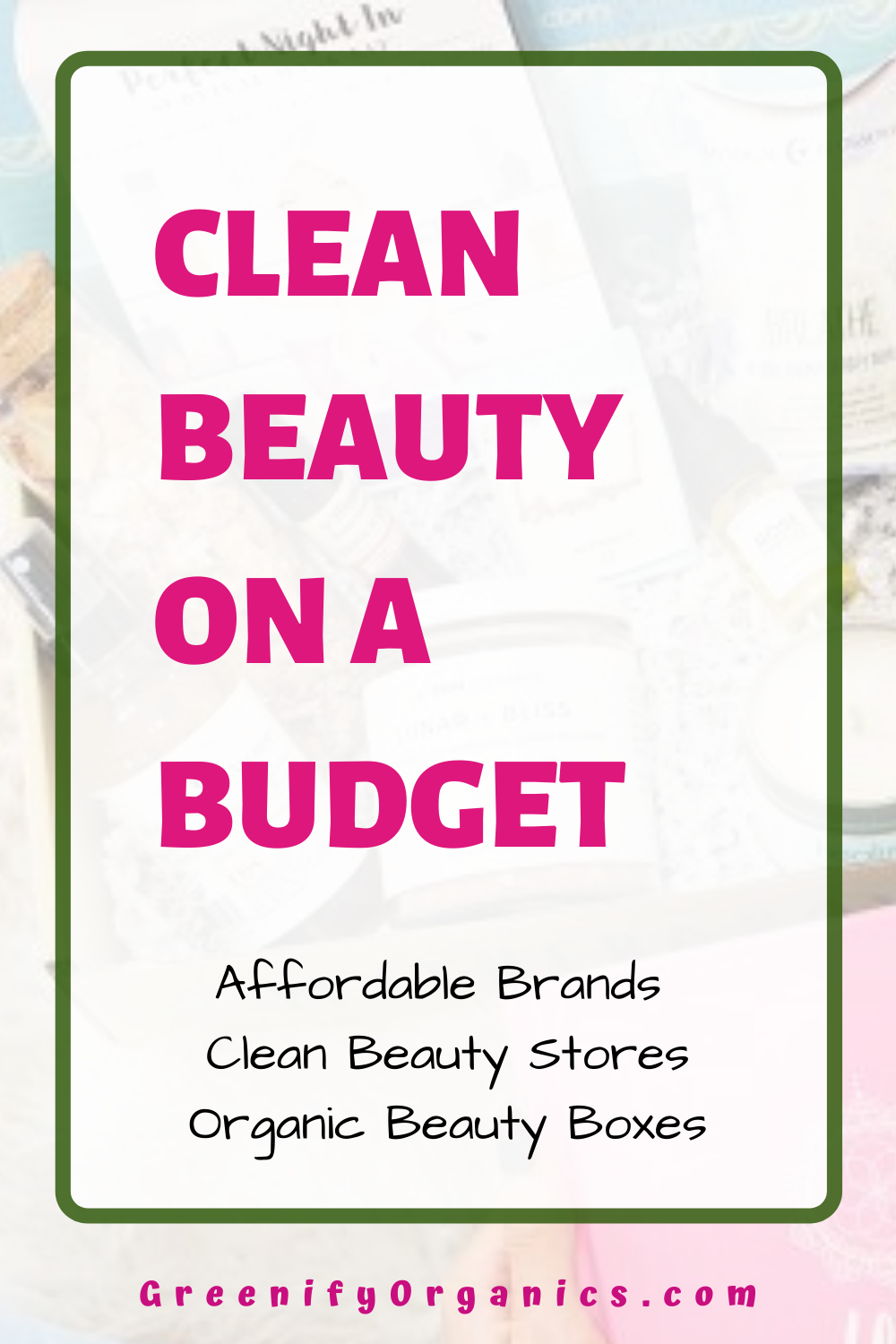 Clean Beauty On A Budget | Organic, Non-Toxic & Affordable Skincare Products -   natural beauty Box