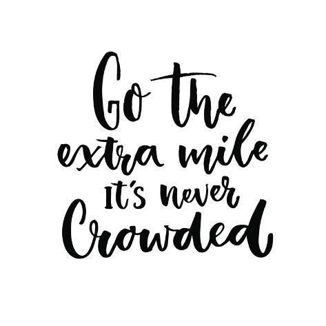 Art Print: Go the Extra Mile, it's Never Crowded. Motivational Quote about Progress and Dreams. Inspirational by kotoko : 12x12in -   18 beauty Quotes cute ideas