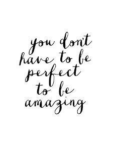 'You Dont Have to Be Perfect to Be Amazing' Art Print - Brett Wilson | Art.com -   18 beauty Quotes cute ideas