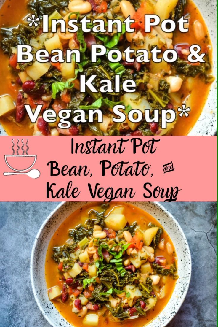 Instant Pot Bean Potato & Kale Vegan Soup -   25 healthy instant pot recipes vegetarian videos ideas