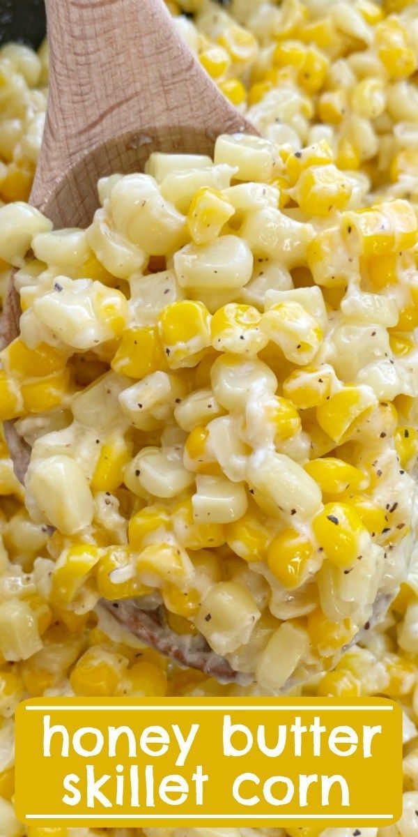 Honey Butter Skillet Corn -   16 thanksgiving sides ideas