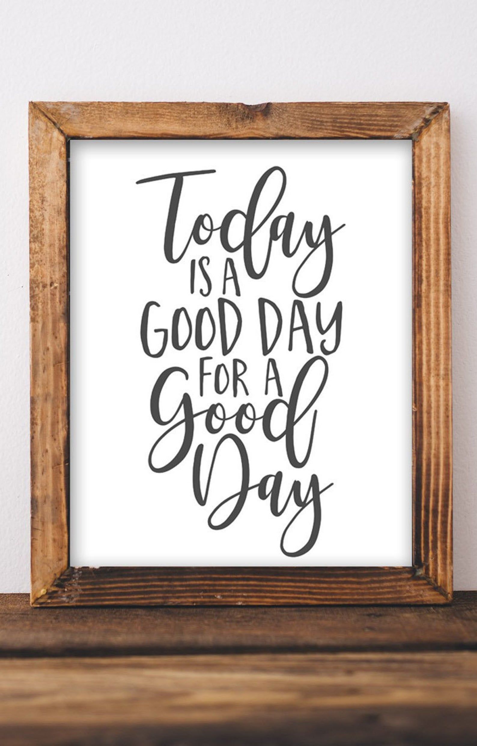 Printable Wall Art, Today is a good day for a good day, DIY home decor, Inspirational office decor, gallery wall decor, Printables, Quote -   18 diy projects to try home decor wall art ideas