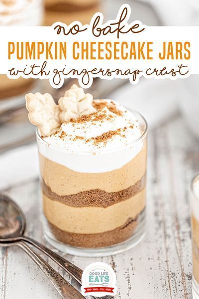 Pumpkin No Bake Cheesecake Jars | Good Life Eats -   19 quick and easy thanksgiving desserts ideas