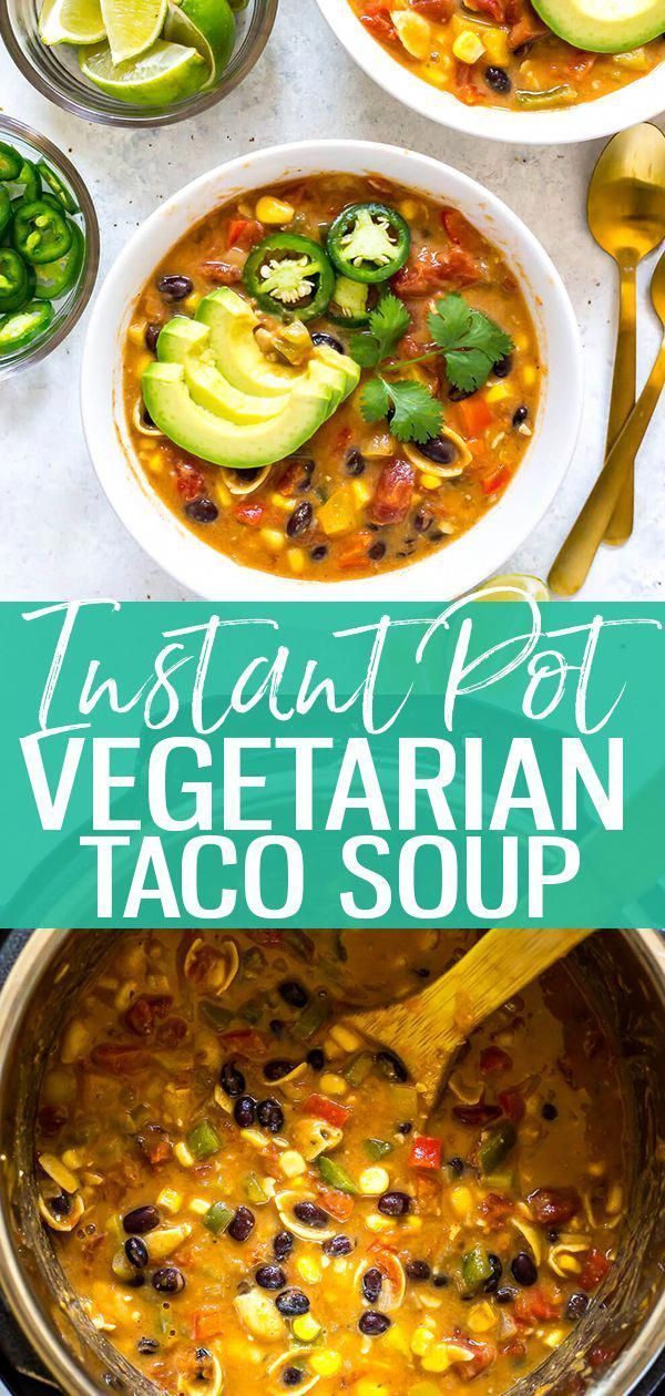 Instant Pot Taco Soup (Vegetarian + Gluten Free!) - The Girl on Bloor -   25 instant pot soup recipes healthy vegetarian ideas